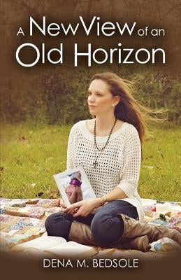 A New View of an Old Horizon by Bedsole, Dena M.