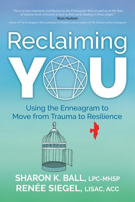 Reclaiming You: Using the Enneagram to Move from Trauma to Resilience by Ball, Sharon K.