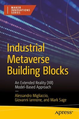 Industrial Metaverse Building Blocks: An Extended Reality (Xr) Model-Based Approach by Migliaccio, Alessandro