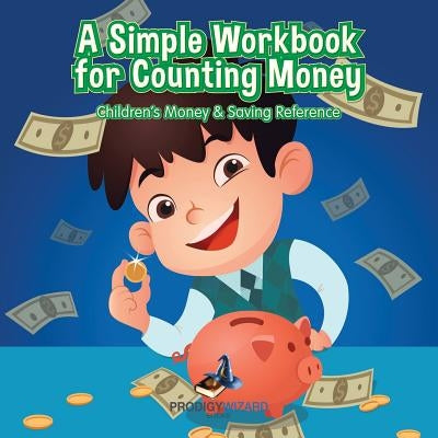 A Simple Workbook for Counting Money I Children's Money & Saving Reference by Prodigy Wizard