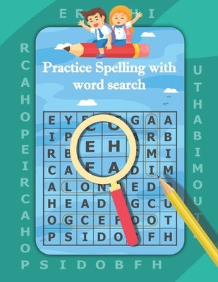 Practice Spelling with Word Search: Word Search Puzzles for kids, Practice Spelling with word search Improve Spelling, Vocabulary, Reading Skills by Publishing, Hakim