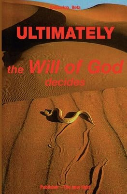 Ultimately - the will of God decides: The new light publishing by Beta, Katharina
