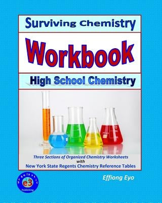 Surviving Chemistry Workbook: High School Chemistry: 2015 Revision - with NYS Chemistry Reference Tables by Eyo, Effiong