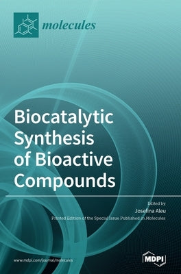 Biocatalytic Synthesis of Bioactive Compounds by Aleu, Josefina