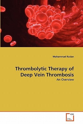 Thrombolytic Therapy of Deep Vein Thrombosis by Raslan Mohammad