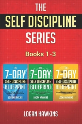 The Self Discipline Series, Books 1-3: Get Things Done and Unleash Your Inner Drive, The Modern Applications of Stoicism, Habit Stacking for Beginners by Hawkins, Logan