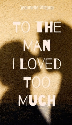 To the Man I Loved Too Much by Viirpuu, Jeannette