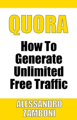 Quora: How to Generate Unlimited Traffic by Zamboni, Alessandro