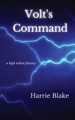 Volt's Command: A high urban fantasy by Blake, Harrie