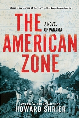 The American Zone: A Novel of Panama by Shrier, Howard