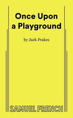 Once Upon a Playground by Frakes, Jack