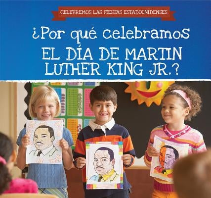 ¿Por Qué Celebramos El Día de Martin Luther King Jr.? (Why Do We Celebrate Martin Luther King Jr. Day?) by Seymour, Michaela
