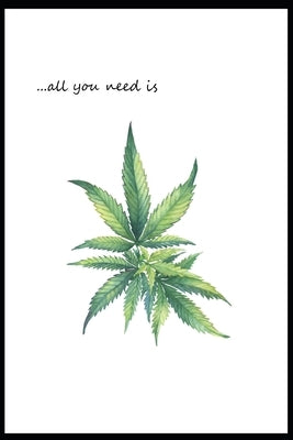 ...All You Need is Marijuana: Documenting Ideas During Cannabis Smoke Sessions by Quinn, Micki
