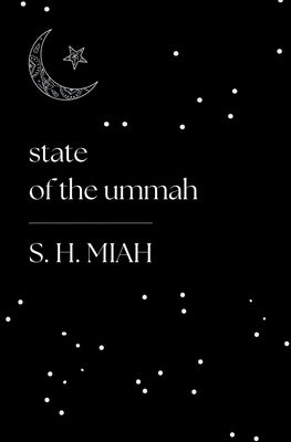 State of the Ummah by Miah, S. H.