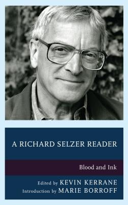 A Richard Selzer Reader: Blood and Ink by Kerrane, Kevin