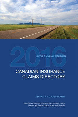 Canadian Insurance Claims Directory 2016 by Peroni, Gwen