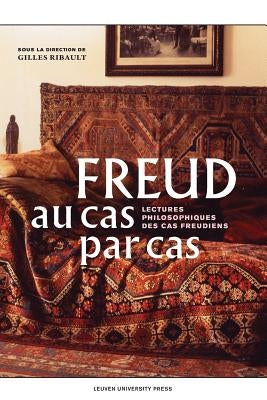 Freud Au Cas Par Cas: Lectures Philosophiques Des Cas Freudiens by Ribault, Gilles