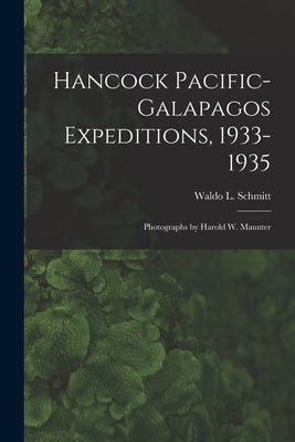 Hancock Pacific-Galapagos Expeditions, 1933-1935: Photographs by Harold W. Maunter by Schmitt, Waldo L. (Waldo Lasalle) 188