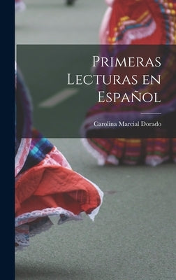 Primeras Lecturas en Español by Dorado, Carolina Marcial