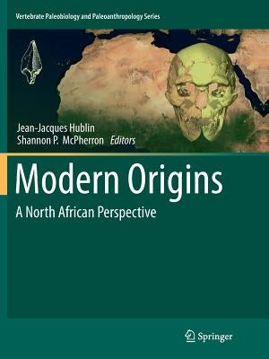 Modern Origins: A North African Perspective by Hublin, Jean-Jacques