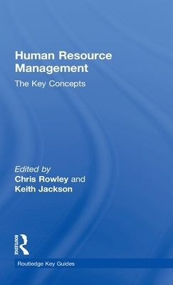 Human Resource Management: The Key Concepts by Rowley, Chris