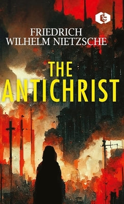 The Antichrist by Nietzsche, Friedrich