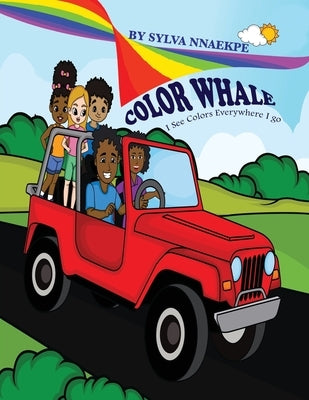 Color Whale: I See Colors Everywhere I go by Nnaekpe, Sylva