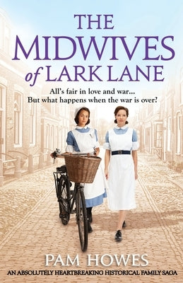 The Midwives of Lark Lane: An absolutely heartbreaking historical family saga by Howes, Pam