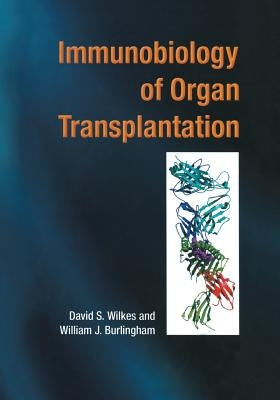 Immunobiology of Organ Transplantation by Wilkes, David S.