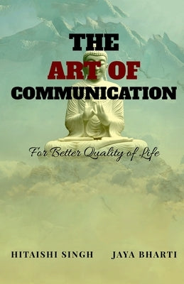 The Art of Communication: For Better Quality of Life by Singh &Amp, Hitaishi