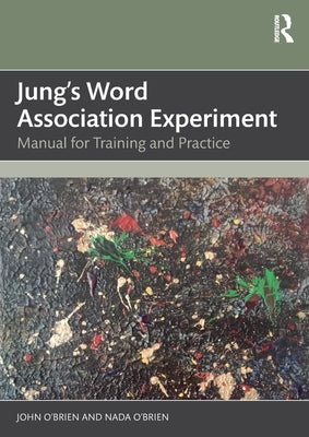 Jung's Word Association Experiment: Manual for Training and Practice by O'Brien, John