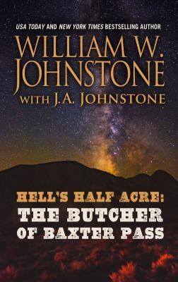 Hell's Half Acre the Butcher of Baxter Pass by Johnstone, William W.