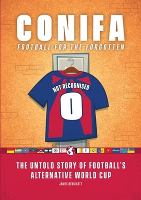 Conifa: Football for the Forgotten by Hendicott, James
