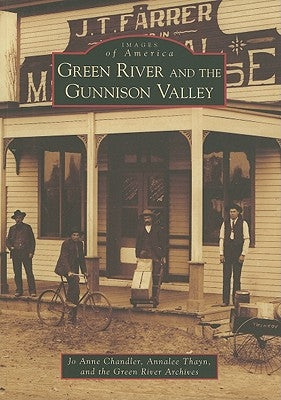 Green River and the Gunnison Valley by Chandler, Jo Anne