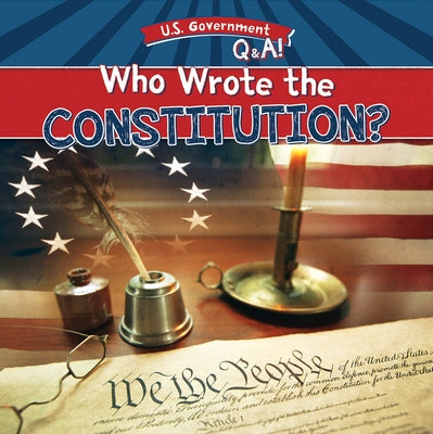 Who Wrote the Constitution? by Gottlieb, Beth