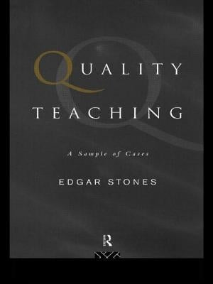 Quality Teaching: A Sample of Cases by Stones, Profesor Edgar