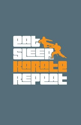 Eat Sleep Karate Repeat by Creative Journals, Zone365