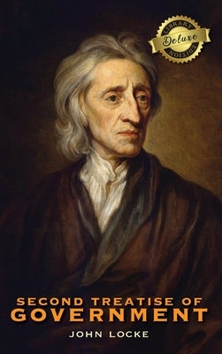 Second Treatise of Government (Deluxe Library Edition) by Locke, John