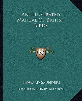 An Illustrated Manual Of British Birds by Saunders, Howard
