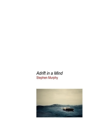 Adrift in a Mind by Murphy, Stephen
