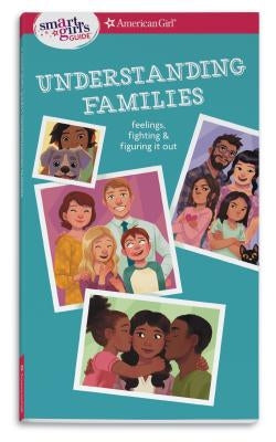 Smart Girl's Guide: Understanding Families: Feelings, Fighting, & Figuring It Out by Lynch, Amy