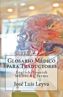 Glosario Médico para Traductores: English-Spanish MEDICAL Terms by Leyva, Jose Luis