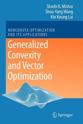 Generalized Convexity and Vector Optimization by Mishra, Shashi K.