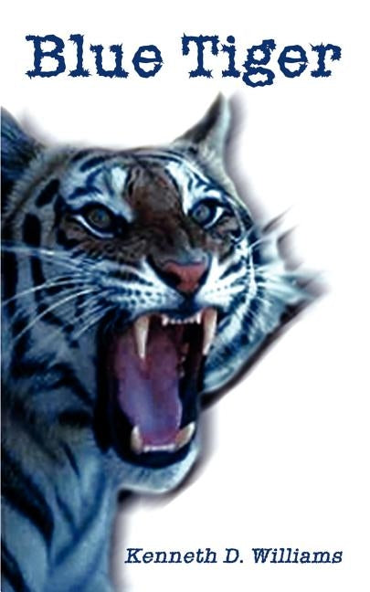 Blue Tiger by Williams, Kenneth D.