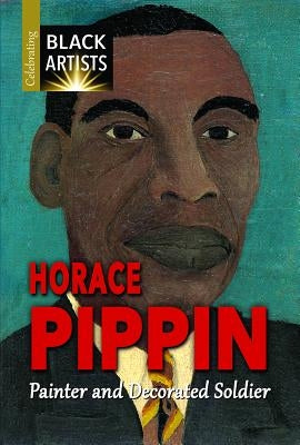 Horace Pippin: Painter and Decorated Soldier by Etinde-Crompton, Charlotte