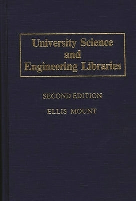 University Science and Engineering Libraries: Second Edition by Mount, Ellis