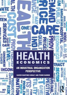 Health Economics: An Industrial Organization Perspective by Martinez-Giralt, Xavier