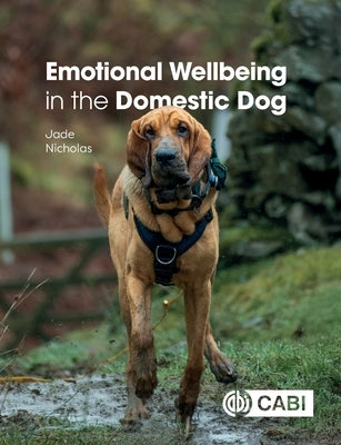 Emotional Wellbeing in the Domestic Dog by Nicholas, Jade