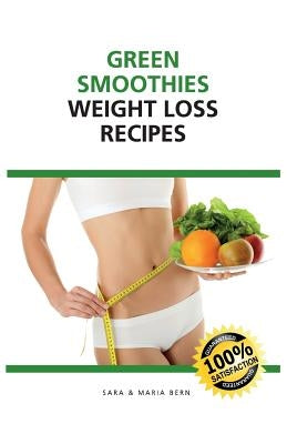 Green Smoothies: Weight Loss Recipes by Bern, Maria