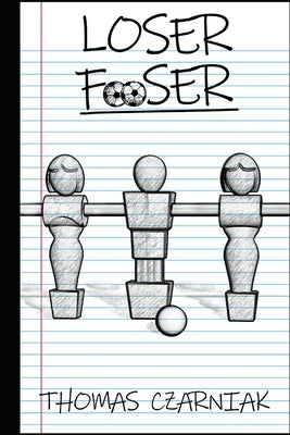 Loser Fooser by Czarniak, Thomas